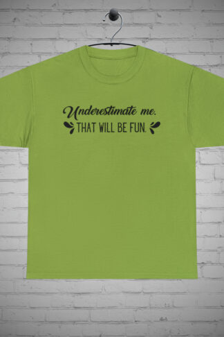 Underestimate me, That will be Fun tshirt, Sarcastic tshirt, Sassy tshirt, Funny Gift, Gift for Women, Gift for Men,