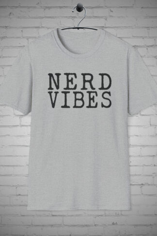 NERD Vibes t-shirt, Geeky shirt, Nerdy tee, Proud nerd top, Geek chic apparel, Dork shirt, Brainy top, Geek top, Funny Sarcastic Gift,