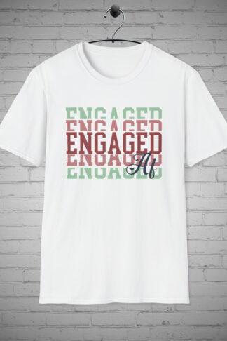 Engaged AF T-shirt, Bride to be Tee, Wedding tee, Engagement Top, Fiancé Apparel, Bridal Tee, Bachelorette Party Shirt, Wedding Clothing,