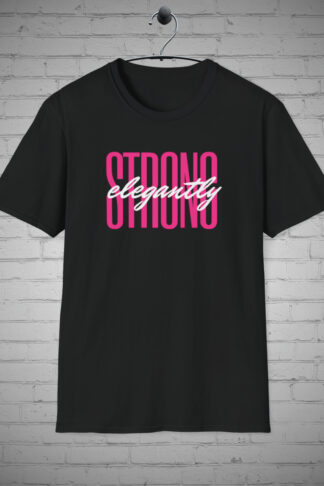 Elegantly Strong Inspirational t-shirt, Inspirational T-shirts, Motivational Tees, Positive Uplifting Shirts, Encouraging T-shirt, Power Tee