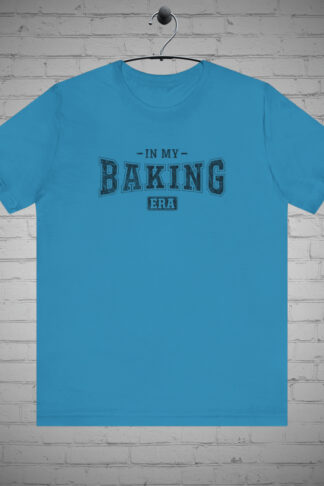 In my Baking Era t-shirt, Chef shirt, Kitchen apparel, Culinary tee, Pastry lover shirt, Cooking Dessert tee, Bakers Gift