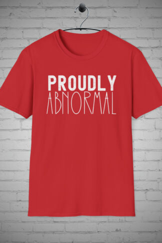 Proudly Abnormal tShirt, Not Norma l Fashion, Unique Apparel, Quirky Style Tee, Abnormality Awesome Stand Out Fashion, Weird Gifts