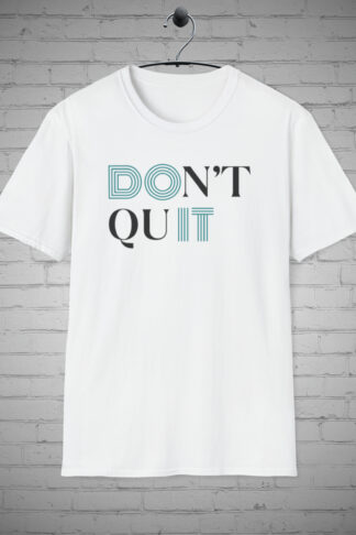Don't Quit Do IT t-shirt,  Inspirational t-shirt, Motivational T-shirt, Positive Vibes Shirt, Encouraging Apparel, Determination Vibes Gift