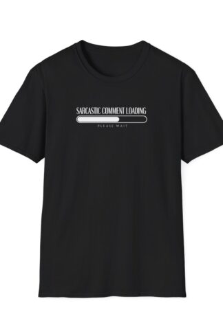 Sarcastic Comment Loading Please Wait t-shirt, Shirt design, Graphic tees, Mom Gift, Dad Gift , Mother, Friends, Birthday, Funny, Girls Gift