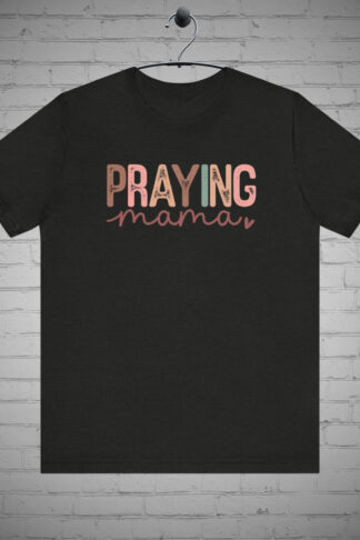 Praying Mama T-shirt, Super Mom Tee, Mom Life Shirt, Religions Mom Tee, Busy Mom Apparel, Mother's Day Gift, Mom Club Cloths, Mom Gift