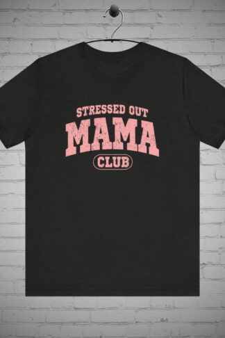Stressed Out Mama T-shirt, Super Mom Tee, Mom Life Shirt, Stress Relief Graphic Tee, Busy Mom Apparel, Mother's Day Gift, Mom Club Clothing,