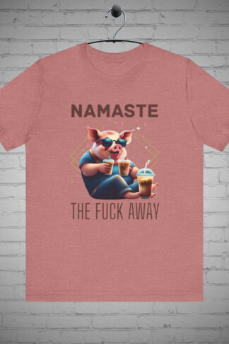 Namaste Pig Coffee Lovers t-shirts, Hilarious Graphic Tee, Sassy Sense of Humor Gift, Witty Attitude shirt, Bold and Edgy Apparel Gift