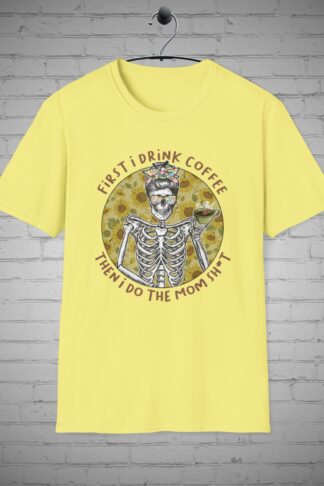 Coffee First then Mom Sh*t t-shirt, Funny mom tee, Skeleton tee, Coffee lover Gift, Mom life fashion, Mother's Day Gift