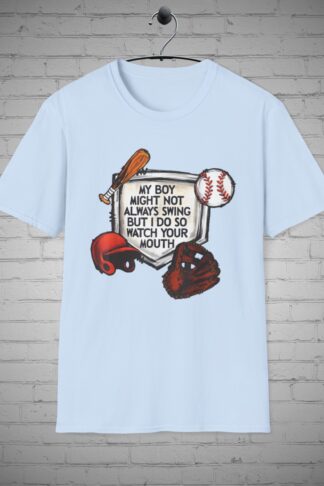 My Boy Might Not Always Swing But I do T-Shirt, Watch your Mouth tee, Baseball tshirt, Baseball Mom tee, Baseball Dad Shirt, Baseball Gift