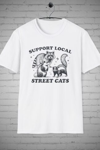 Support Local Street Cats T-shirts, Funny Racoon tee, Cat Lovers Funny shirt, Local Racoon shirt, Animal Lovers tee, Racoon Lovers Gift