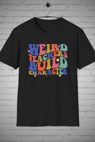 Teacher t-shirt, Weird Teachers Build Character Teacher Gift, Mama tee, Gift for Educator, Teacher Appreciation