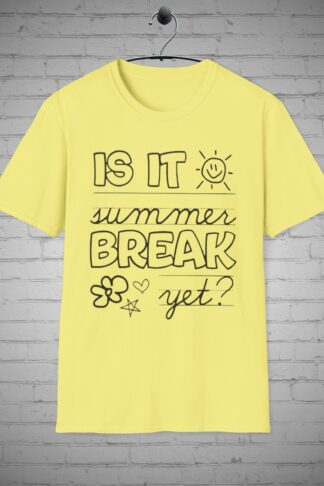 Teachers last Day of School t-shirt, Is it Summer Break Yet tee, Students last day tee, Teachers Gift