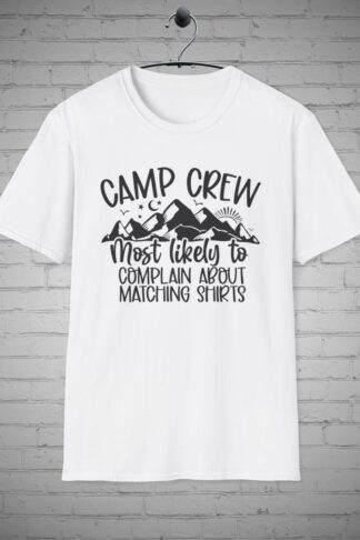 Most Likely to Complain about Matching Shirts Camping Crew T-Shirt, Family Group tee, Camping Crew Most Likely T-shirt