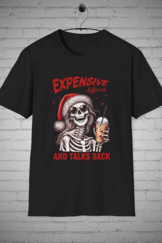 Expensive Difficult and Talks Back Skeleton Christmas T-shirt